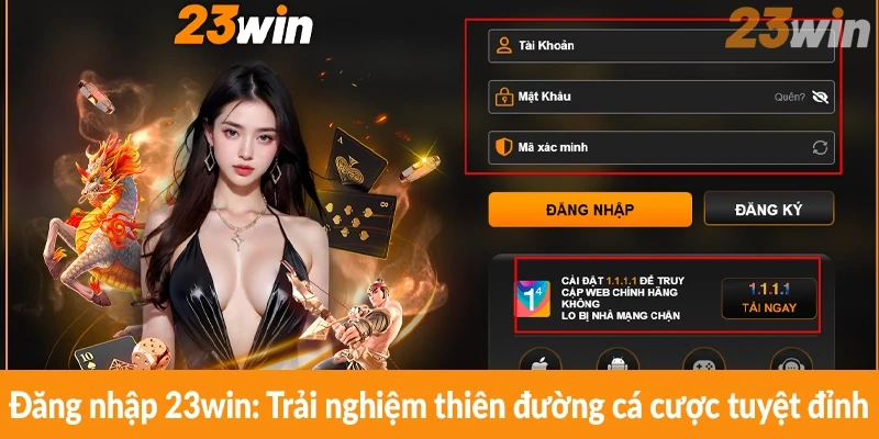 Đăng nhập 23win: Trải nghiệm thiên đường cá cược tuyệt đỉnh