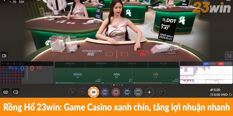 Rồng Hổ 23win: Game Casino xanh chín, tăng lợi nhuận nhanh