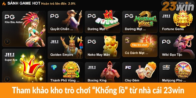 Tham khảo kho trò chơi “Khổng lồ” từ nhà cái 23win Tham khảo kho trò chơi “Khổng lồ” từ nhà cái 23win